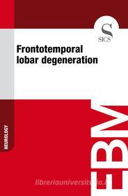 Ebook Frontotemporal Lobar Degeneration di Sics Editore edito da SICS