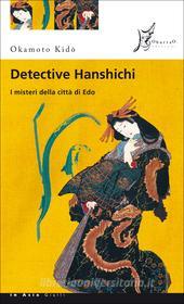 Ebook Detective Hanshichi. I misteri della città di Edo di Kido Okamoto edito da O barra O
