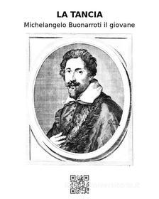 Ebook La Tancia di Michelangelo Buonarroti edito da epf