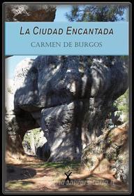 Ebook La Ciudad Encantada di Carmen de Burgos edito da Xingú