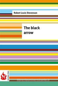 Ebook The black arrow (low cost). Limited edition di Robert Louis Stevenson edito da Robert Louis Stevenson