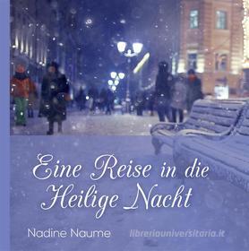 Ebook Eine Reise in die Heilige Nacht di Nadine Naume edito da Books on Demand