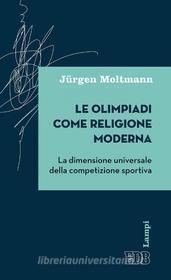 Ebook Le olimpiadi come religione moderna di Jürgen Moltmann edito da EDB - Edizioni Dehoniane Bologna
