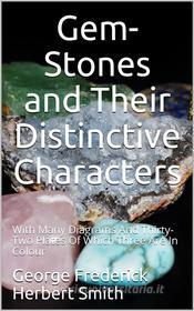 Ebook Gem-Stones and their Distinctive Characters di G. F. Herbert Smith edito da iOnlineShopping.com