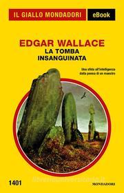 Ebook La tomba insanguinata (Il Giallo Mondadori) di Wallace Edgar edito da Mondadori