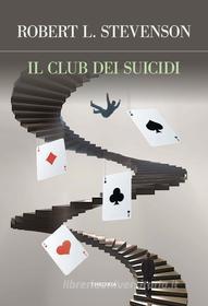 Ebook Il club dei suicidi di Robert Louis Stevenson edito da Edizioni Theoria