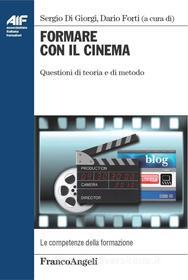 Ebook Formare con il cinema. Questioni di teoria e di metodo di AA. VV. edito da Franco Angeli Edizioni