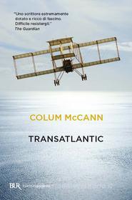 Ebook TransAtlantic di Mccann Colum edito da BUR