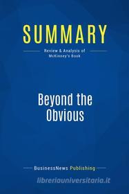 Ebook Summary: Beyond the Obvious di BusinessNews Publishing edito da Business Book Summaries