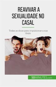 Ebook Reavivar a sexualidade no casal di Laura Regaglia edito da 50Minutes.com (PT)