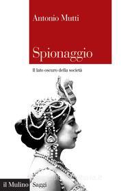 Ebook Spionaggio di Antonio Mutti edito da Società editrice il Mulino, Spa