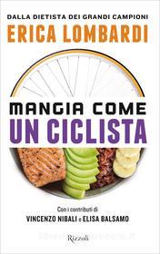 Ebook Mangia come un ciclista di Lombardi Erica edito da Rizzoli