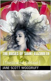 Ebook The Roses of Saint Elizabeth di Jane Scott Woodruff edito da iOnlineShopping.com