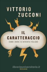 Ebook Il caratteraccio di Zucconi Vittorio edito da Mondadori