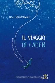 Ebook Il viaggio di Caden di Neal Shusterman edito da Il Castoro Editrice