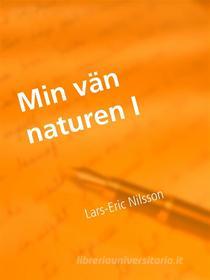 Ebook Min vän naturen 1 di Lars-Eric Nilsson edito da Books on Demand