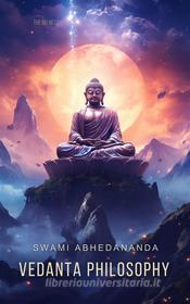Ebook Vedanta Philosophy di Swami Abhedananda edito da Interactive Media