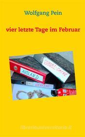 Libro Ebook Vier letzte Tage im Februar di Wolfgang Pein di Books on Demand