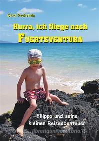 Ebook Hurra, ich fliege nach Fuerteventura di Gerd Pechstein edito da Books on Demand