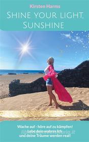 Ebook Shine your light, Sunshine di Kirsten Harms edito da Books on Demand