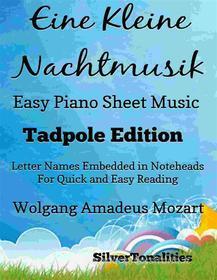 Ebook Eine Kleine Nachtmusic Easy Piano Sheet Music Tadpole Edition di Silvertonalities edito da SilverTonalities