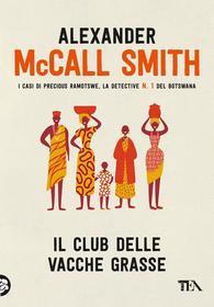 Libro Ebook Il Club delle vacche grasse di Alexander McCall Smith di Tea
