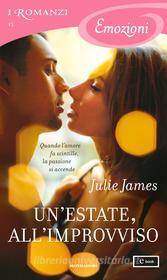 Ebook Un'estate, all'improvviso (I Romanzi Emozioni) di James Julie edito da Mondadori