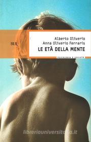 Ebook Le età della mente di Oliverio Ferraris Alberto, Oliverio Ferraris Anna edito da BUR