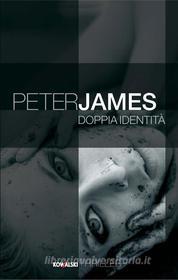 Ebook Doppia identità di Peter James edito da Kowalski Editore