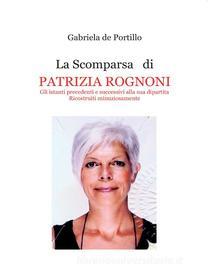 Ebook La Scomparsa di PATRIZIA ROGNONI di Gabriela de Portillo edito da Youcanprint