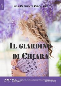Ebook Il giardino di Chiara di Luca Clemente Cipollone edito da 0111 Edizioni