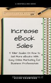 Ebook Increase eBook Sales di Allen Crawford edito da TNWI Book Publishing & Rights Agency