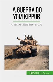 Ebook A Guerra do Yom Kippur di Audrey Schul edito da 50Minutes.com (PT)