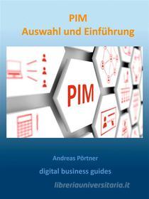 Ebook PIM Auswahl und Einführung di Andreas Pörtner edito da Books on Demand