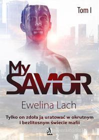 Ebook My Savior. Tom I di Ewelina Lach edito da Wydawnictwo Psychoskok