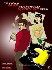 Ebook The soul quantum theory - colored comic and short novel di Ricardo Tronconi edito da La Novella Orchidea