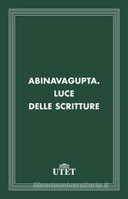 Ebook Abinavagupta. Luce delle scritture di Aa. Vv. edito da UTET
