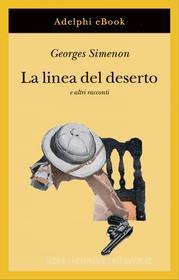 Libro Ebook La linea del deserto di Georges Simenon di Adelphi