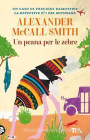 Ebook Un peana per le zebre di Alexander McCall Smith edito da Tea