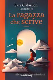 Ebook La ragazza che scrive di Ciafardoni Sara edito da Mondadori Electa