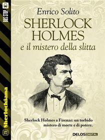Ebook Sherlock Holmes e il mistero della slitta di Enrico Solito edito da Delos Digital