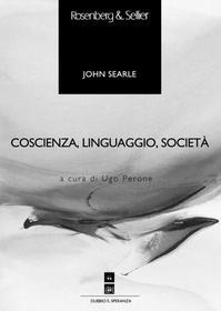 Ebook Coscienza, linguaggio, società di Searle John edito da Rosenberg & Sellier