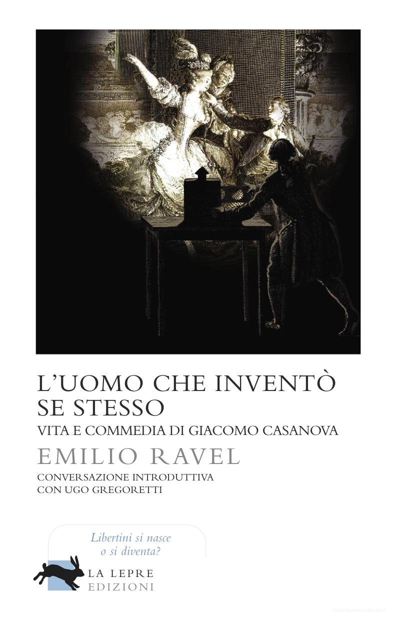 Ebook L'uomo che inventò se stesso di Ravel Emilio edito da La Lepre