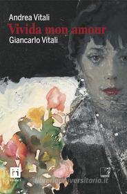 Ebook Vivida mon amour di Vitali Giancarlo, Vitali Andrea edito da Cinquesensi Editore