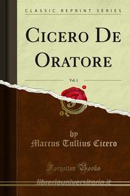 Ebook Cicero De Oratore di Marcus Tullius Cicero edito da Forgotten Books