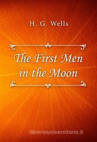 Ebook The First Men in the Moon di H. G. Wells edito da Classica Libris