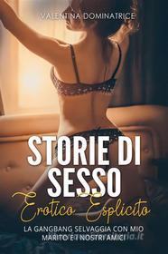 Ebook Storie di sesso erotico esplicito di Valentina Dominatrice edito da Youcanprint