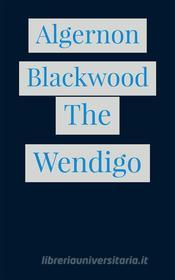 Ebook The Wendigo di Algernon Blackwood edito da Javi Pozo