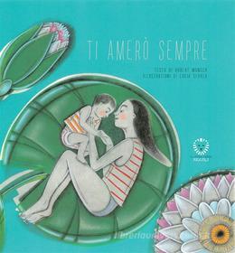 Ebook Ti amerò sempre di Robert Munsch, Lucia Sforza edito da Il Leone Verde Edizioni