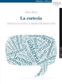 Ebook La cortesia di Silvia Bruti edito da Pisa University Press Srl